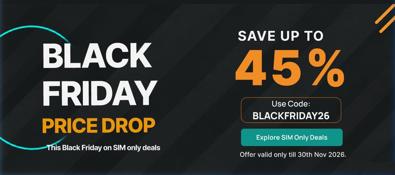 Black Friday Price Drop - Save up to 45% on SIM only deals